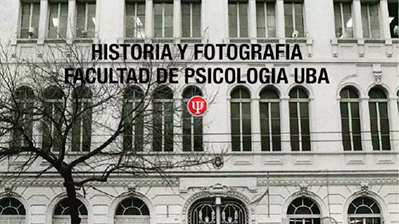 Historia y fotografía. Facultad de Psicología (UBA)